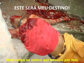 ESTE SERÁ MEU DESTINO! Meu corpo se estica por bem ou por mal 