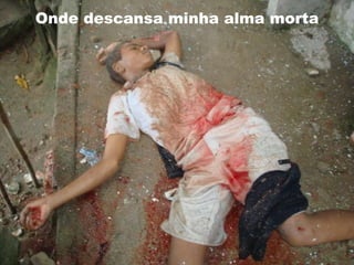 Onde descansa minha alma morta 