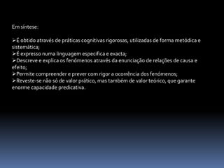 Limita-se a constatar o que existe, sem se preocupar com a explicação do que  existe.
