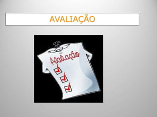 AVALIAÇÃO
 
