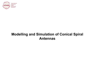 Modelling and Simulation of Conical Spiral
Antennas
 