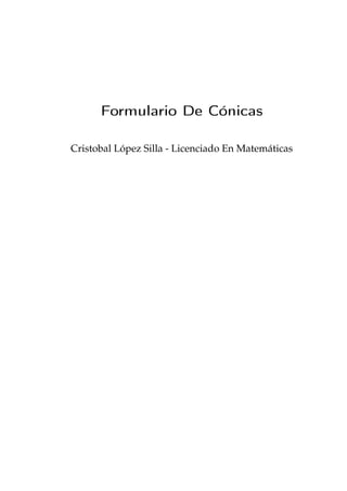 Formulario De Cónicas
Cristobal López Silla - Licenciado En Matemáticas
 