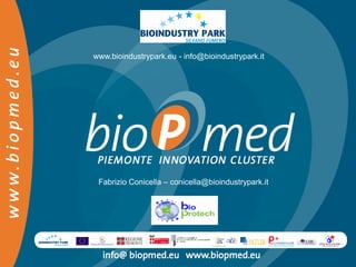 www.bioindustrypark.eu - info@bioindustrypark.it




 Fabrizio Conicella – conicella@bioindustrypark.it
 