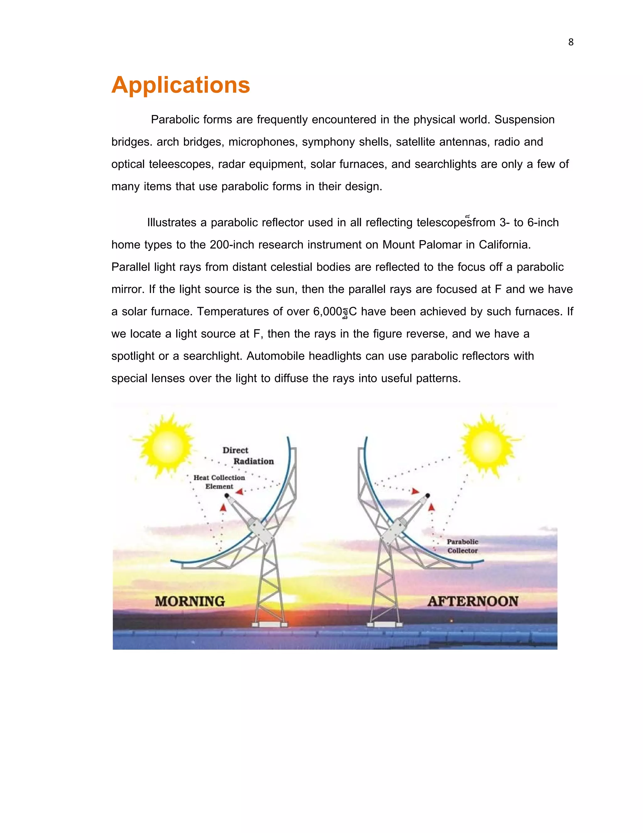7 
 
Cartesian
Vertical axis of symmetry
.
Horizontal axis of symmetry
.
General parabola
The general form for a parabola is
This result is derived from the general conic equation (A'x2 + B'xy + C'y2 + D'x +
E'y + F' = 0) and the fact that, for a parabola, B'2 = 4A'C'.
 