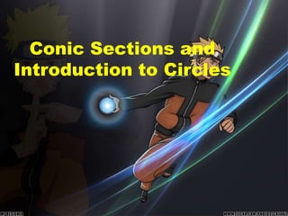 Conic Sections and Introduction to Circles 