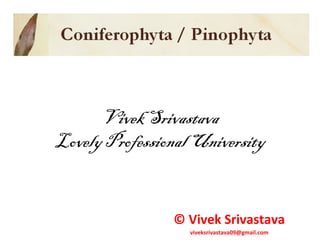 Vivek Srivastava
Lovely Professional University
© Vivek Srivastava
viveksrivastava09@gmail.com
 