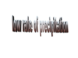 low rate of precipitation 