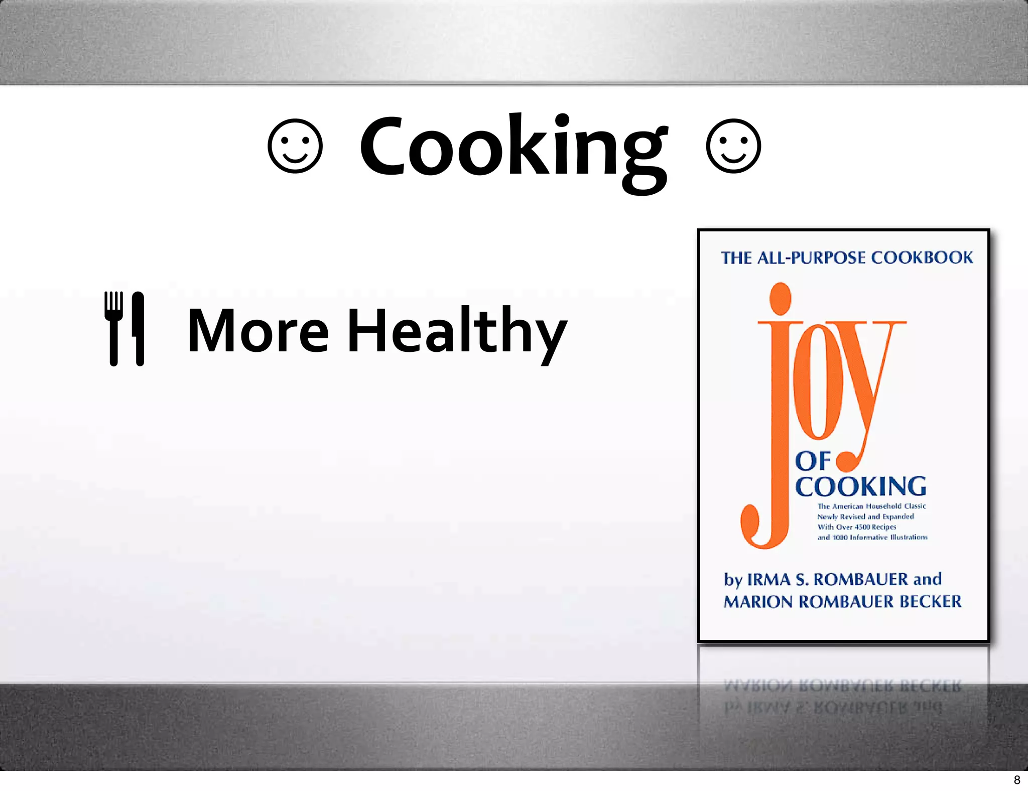 ☺ Cooking ☺

More Healthy 




                8
 