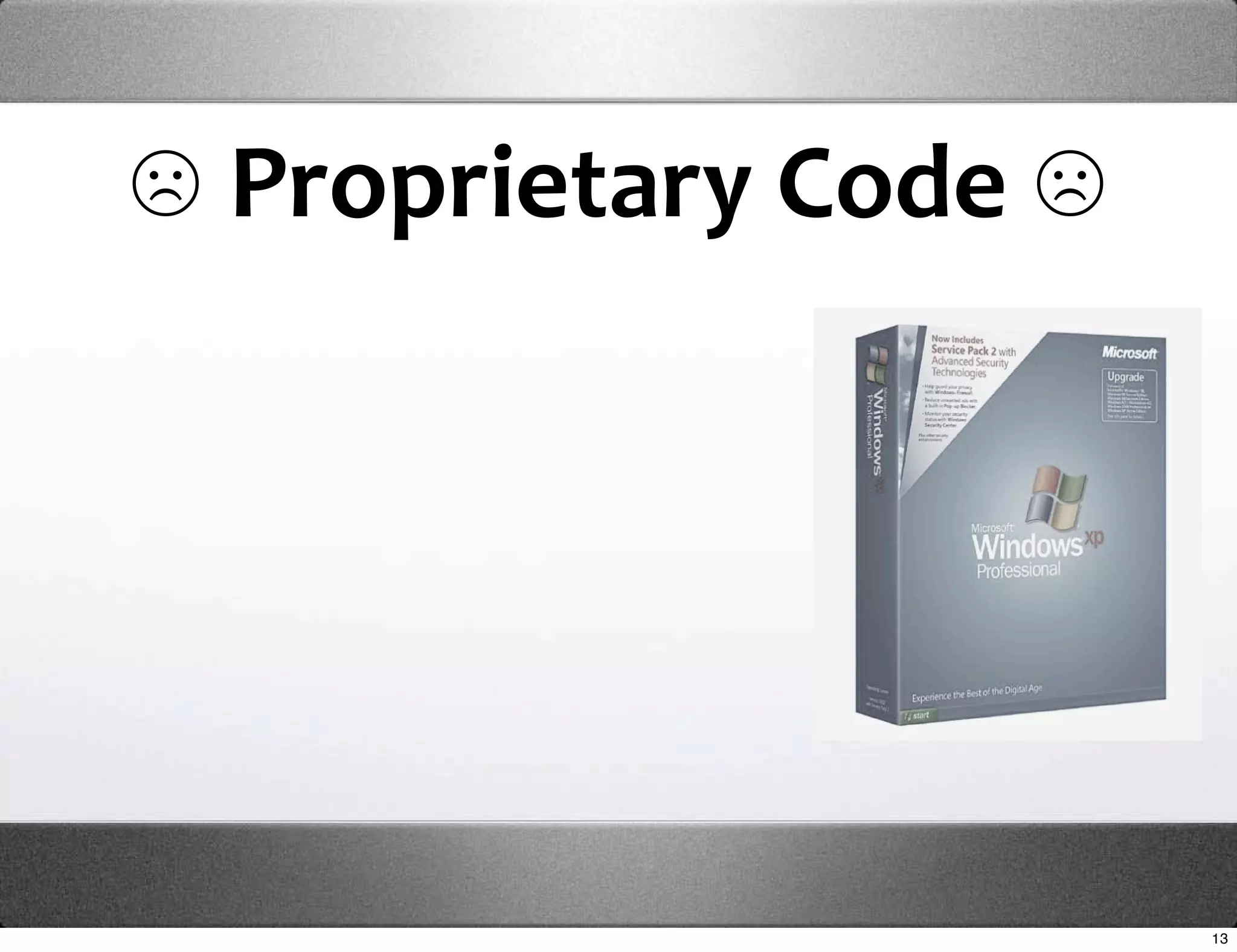 ☹ Proprietary Code ☹




                       13
 