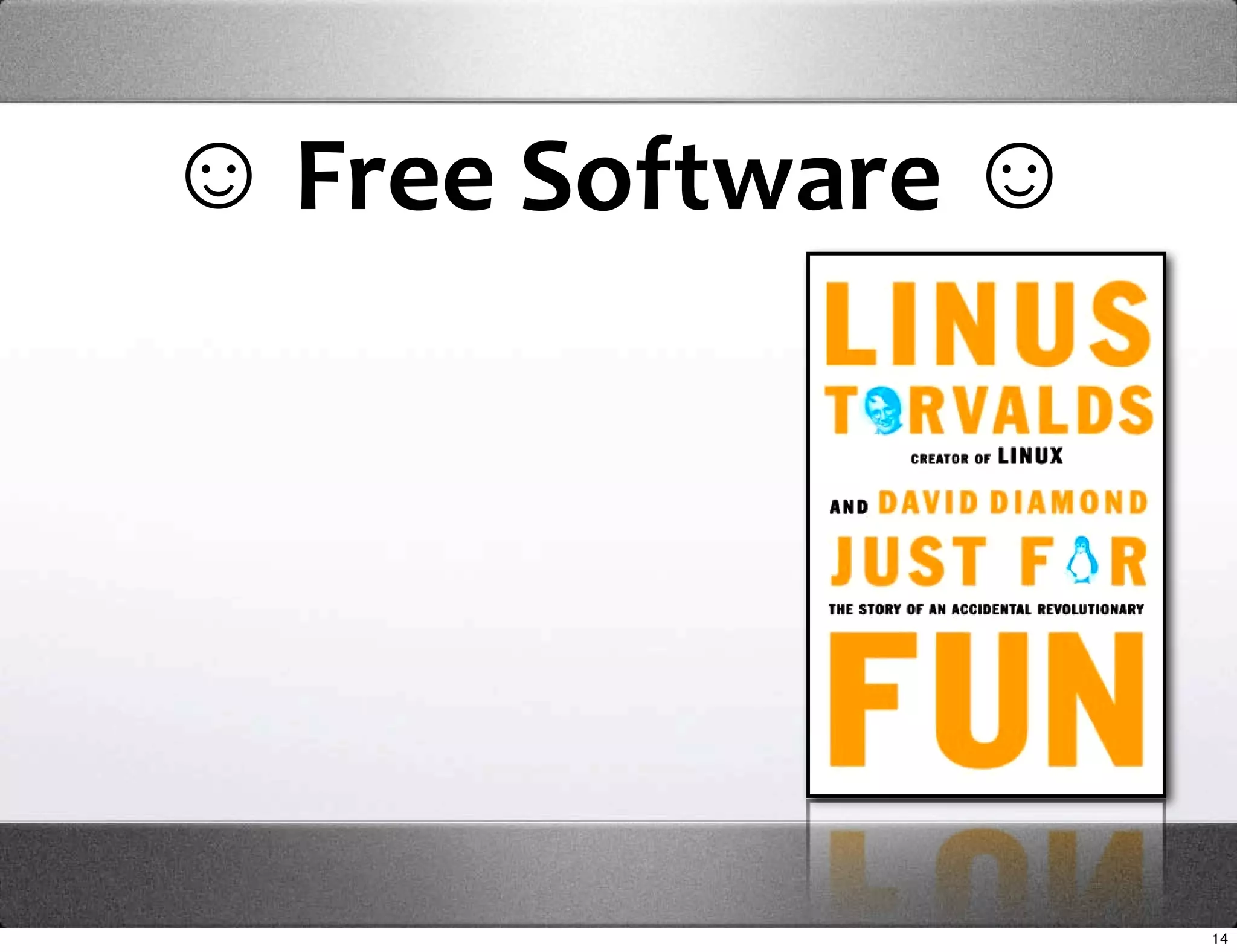 ☺ Free Software ☺




                    14
 