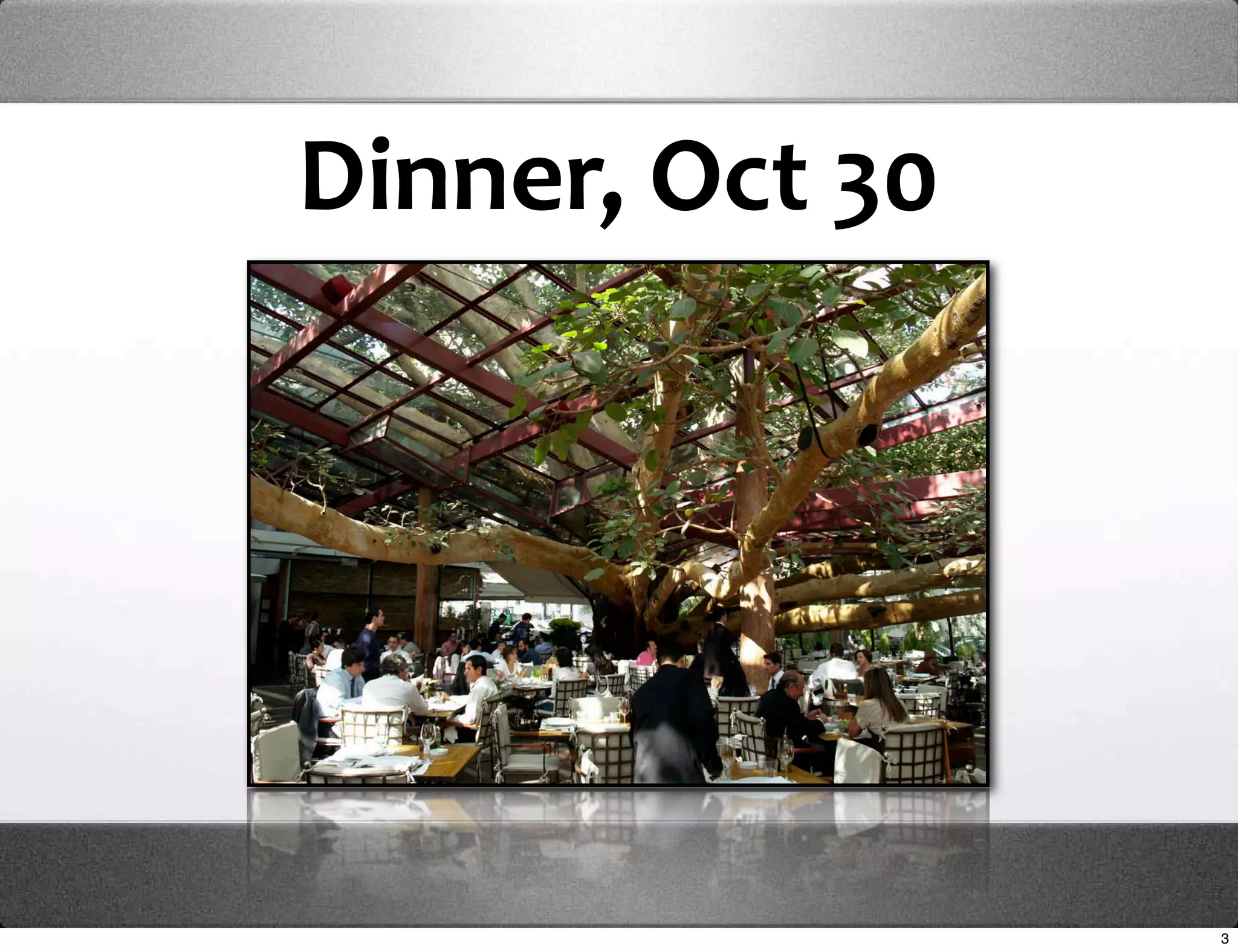 Dinner, Oct 30




                 3
 