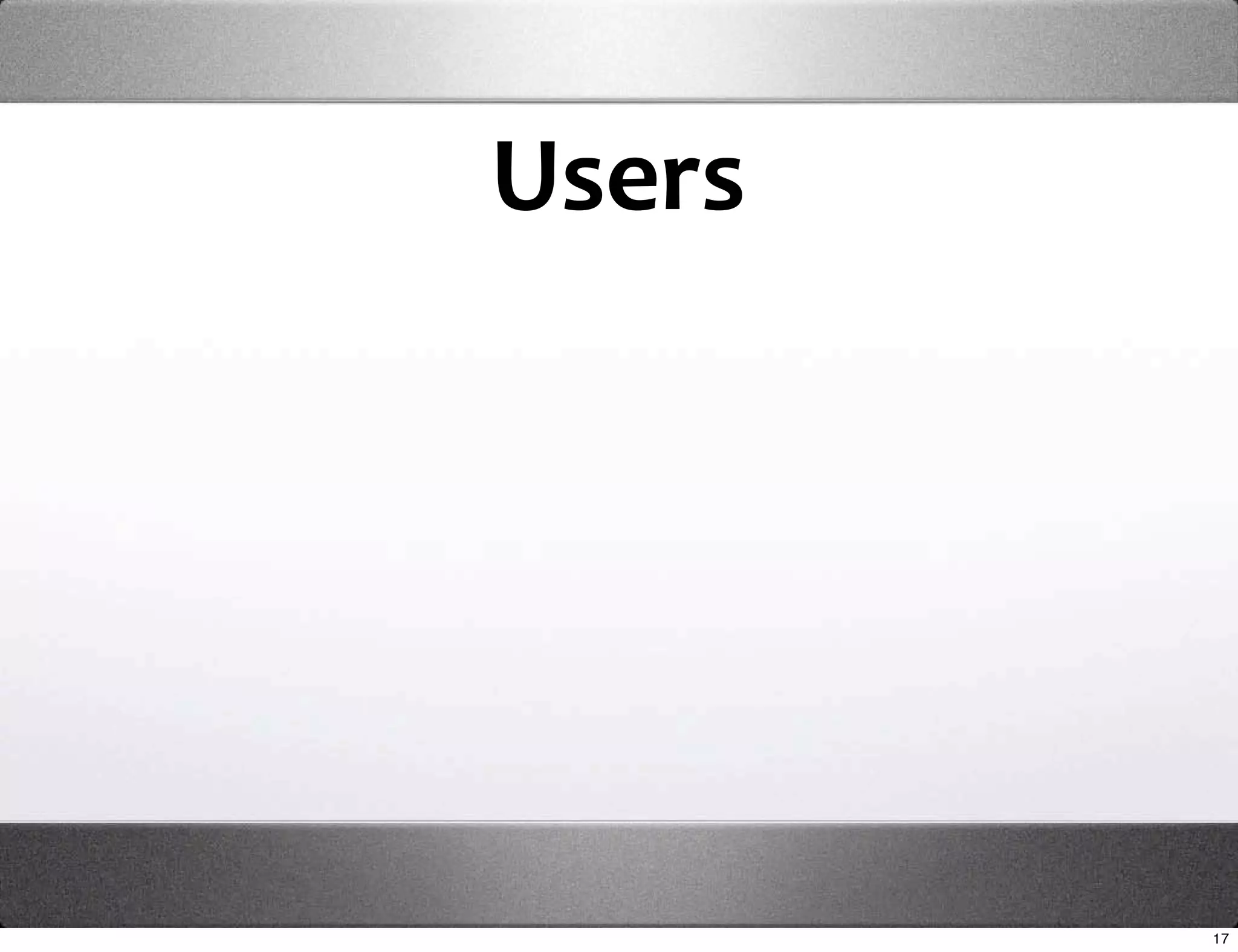 Users




        17
 