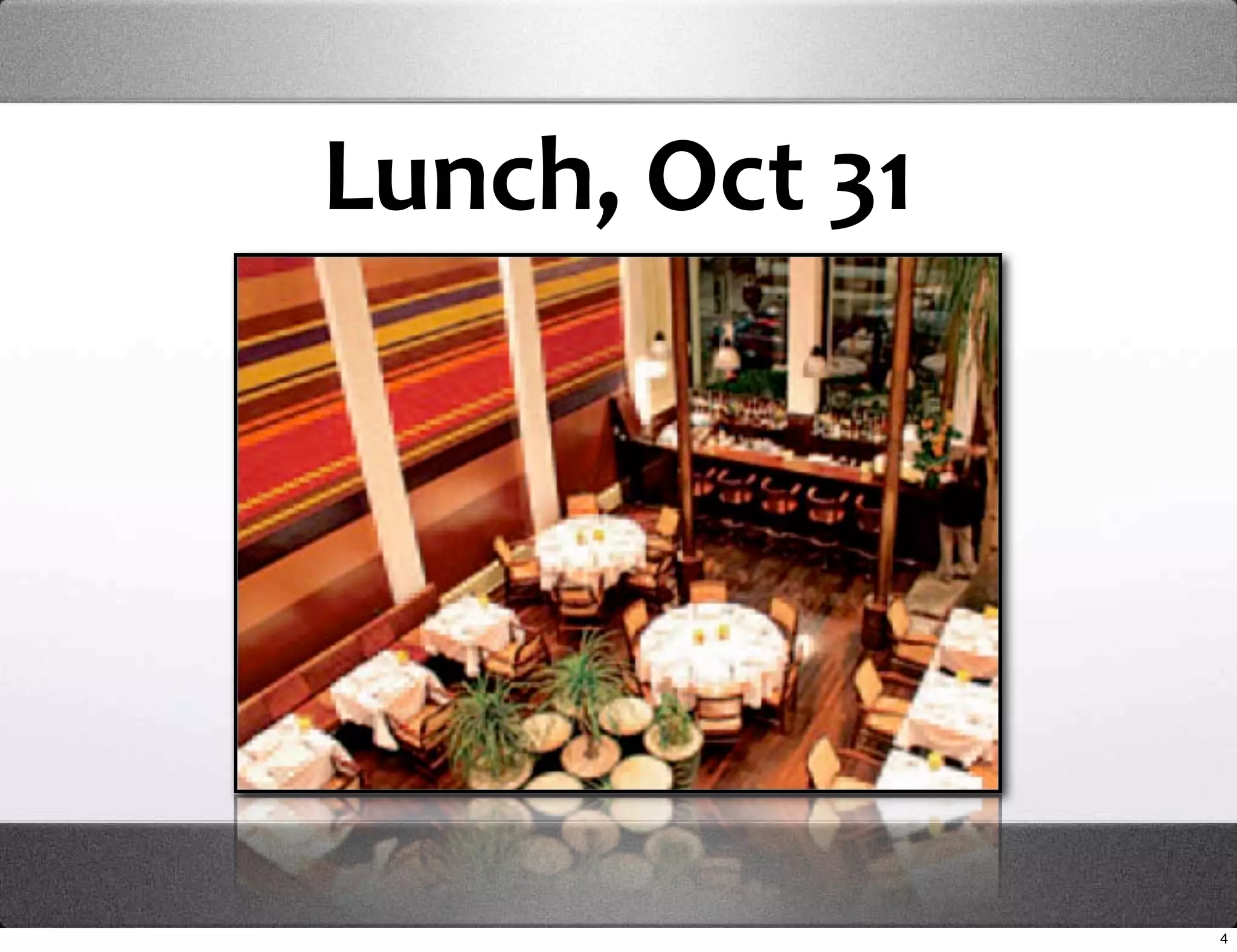 Lunch, Oct 31




                4
 