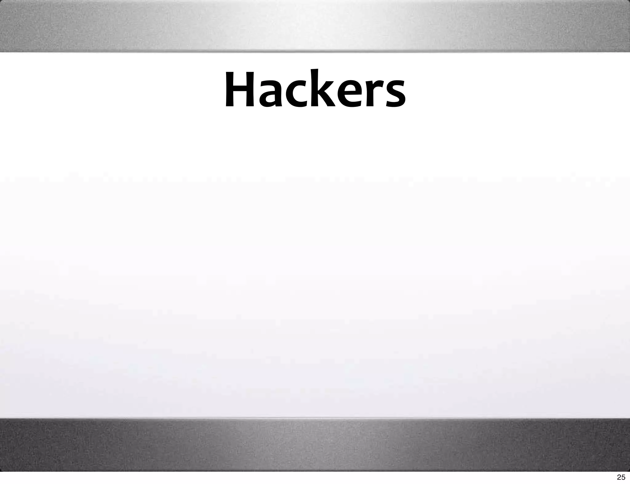 Hackers 




           25
 
