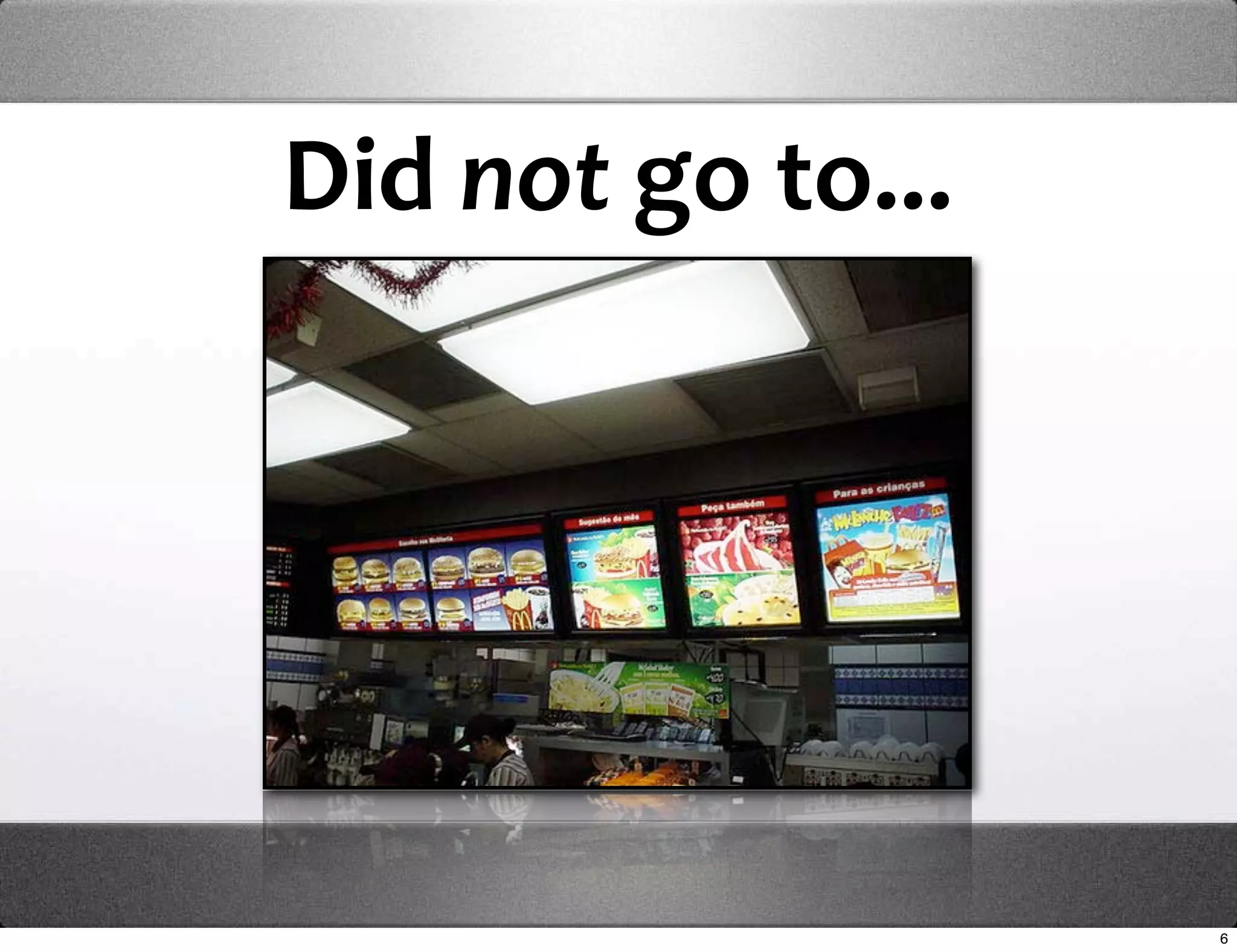 Did not go to...




                   6
 