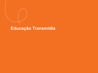 Educação Transmídia
 