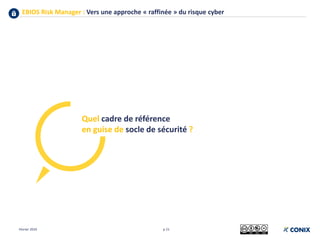 EBIOS Risk Manager : Vers une approche « raffinée » du risque cyber
p 21
Quel cadre de référence
en guise de socle de sécurité ?
Février 2019
 
