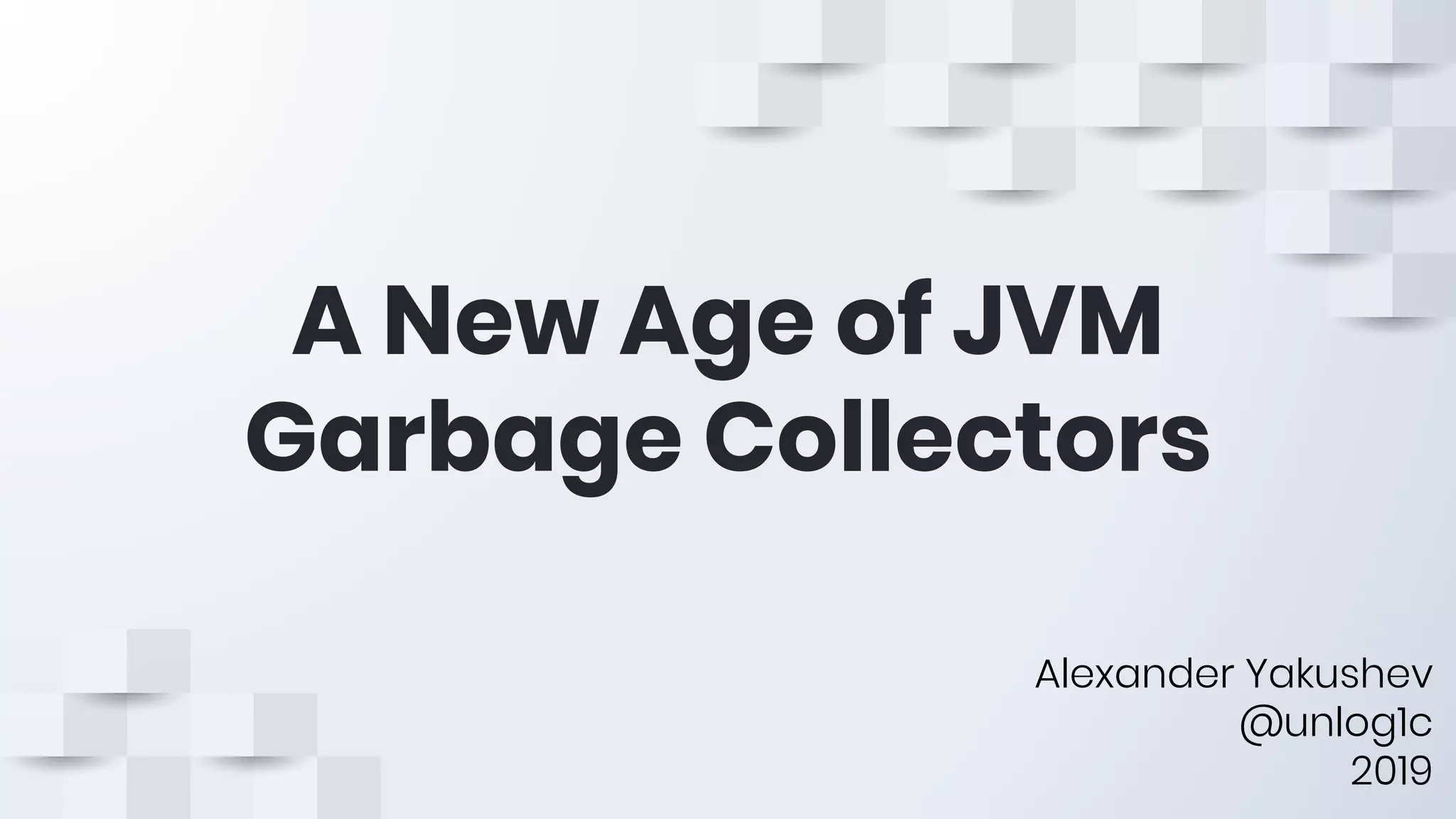A New Age of JVM Garbage Collectors (Clojure Conj 2019) | PPT