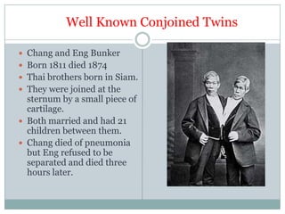 They develop from the same fertilized egg.