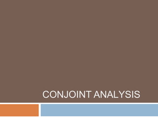 CONJOINT ANALYSIS
 