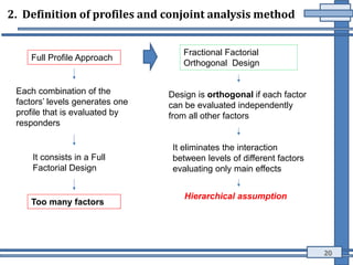 Full Profile Approach
Too many factors
Fractional Factorial
Orthogonal Design
It eliminates the interaction
between levels...