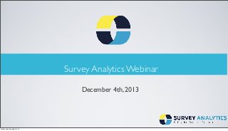 Survey Analytics Webinar
December 4th, 2013

Wednesday, December 4, 13

 