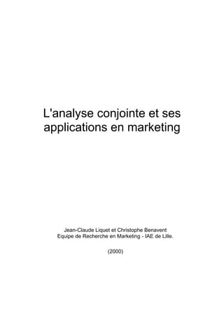 L'analyse conjointe et ses
applications en marketing
Jean-Claude Liquet et Christophe Benavent
Equipe de Recherche en Marketing - IAE de Lille.
(2000)
 