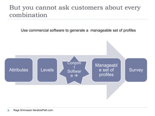 But you cannot ask customers about every
combination

        Use commercial software to generate a manageable set of prof...