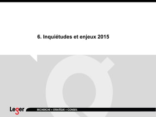 6. Inquiétudes et enjeux 2015
 