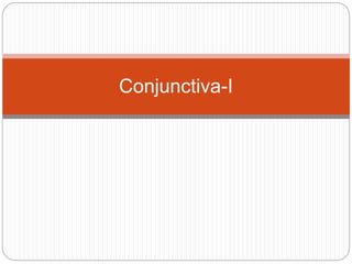Conjunctiva-I
 