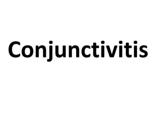 Conjunctivitis
 