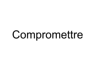 Compromettre