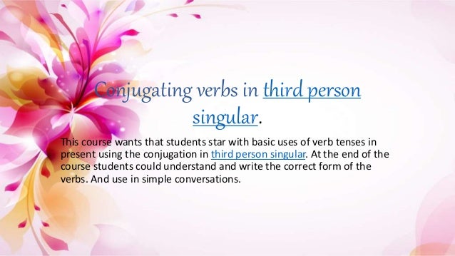 Conjugating verbs in third person singular