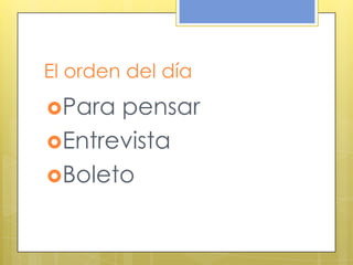 El orden del día
Para pensar
Entrevista
Boleto
 