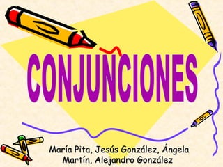 María Pita, Jesús González, ÁngelaMaría Pita, Jesús González, Ángela
Martín, Alejandro GonzálezMartín, Alejandro González
 
