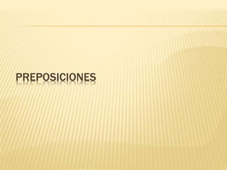 PREPOSICIONES
 