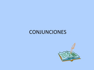 CONJUNCIONES
 