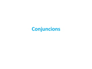 Conjuncions
 