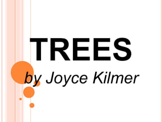 TREES
by Joyce Kilmer
 