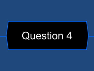 Question 4 