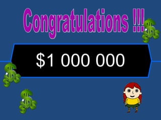$1 000 000 Congratulations !!! 
