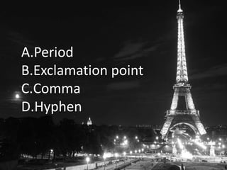 A.Period
B.Exclamation point
C.Comma
D.Hyphen
 