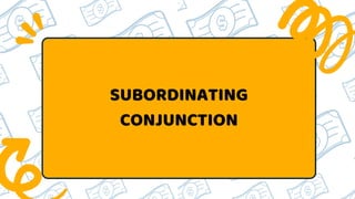 SUBORDINATING
CONJUNCTION
 