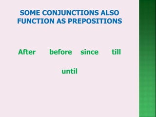 After before since till
until
 