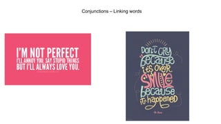 Conjunctions – Linking words
 