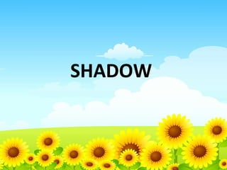 SHADOW

 
