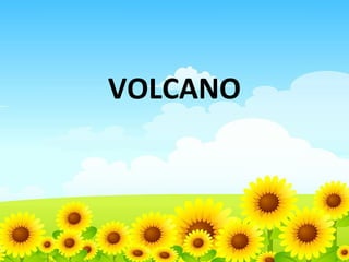 VOLCANO

 