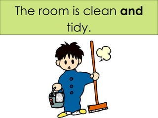 The room is clean  and  tidy. 