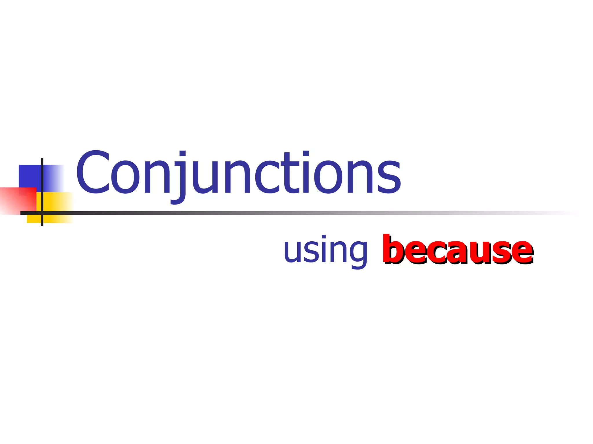 Conjunctions using because