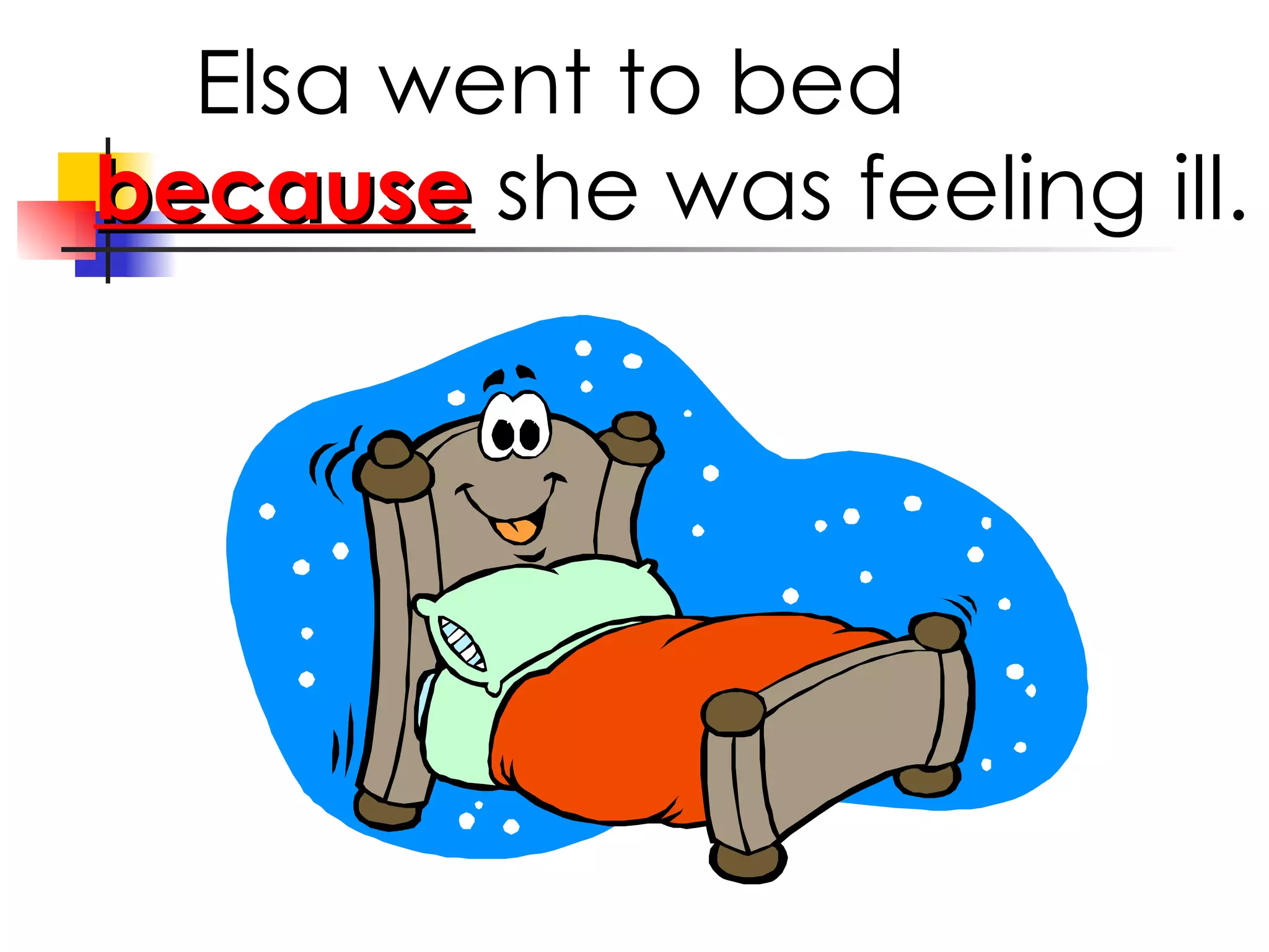 Elsa went to bed because she was feeling ill.